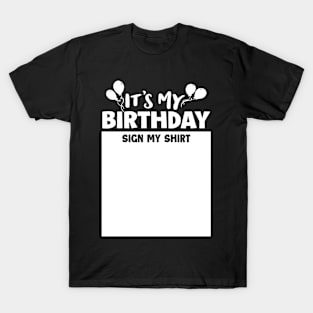 It's My Birthday Sign My Shirt Awsome Gift T-Shirt